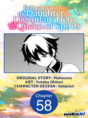cover image of Reincarnated as the Daughter of the Legendary Hero and the Queen of Spirits, Chapter 58